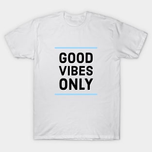 Good vibes only T-Shirt